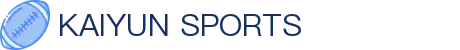 开云·体育（官网）APP下载-KAIYUN SPORTS